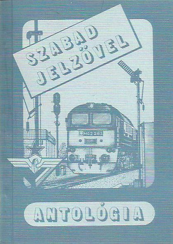 Polg�r Andr�s  (szerk.) - Szabad Jelz�vel - Antol�gia 1986