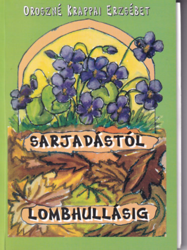 Oroszn� Krappai Erzs�bet - Sarjad�st�l lombhull�sig