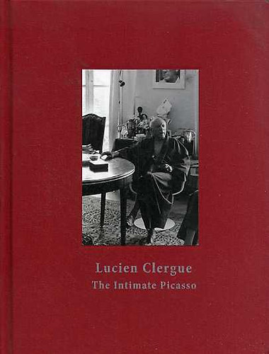 Lucien Clergue - The Intimate Picasso