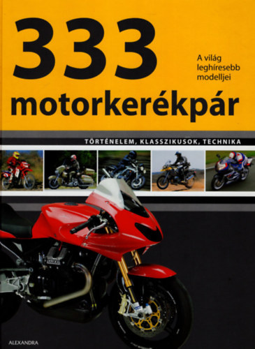 Szilágyi Gyula, Soós András - 333 motorkerékpár - A világ leghíresebb modelljei