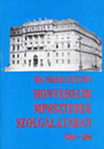 Makra Zolt�n dr. - Honv�delmi miniszterek szolg�lat�ban - V�gzetes d�nt�sek korszaka (1940-1944)