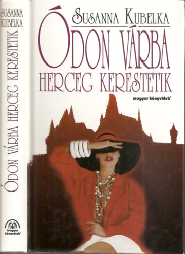 Szerk.: Gergely Erzsébet, Ford.: Károlyi Eszter Susanna Kubelka - Ódon várba herceg kerestetik (Burg vorhanden - Prinz gesucht!)