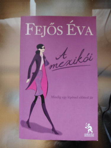 Fejős Éva - A mexikói - Mindig egy lépéssel előtted jár