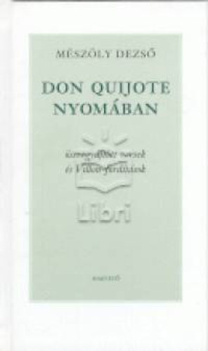 M�sz�ly Dezs� - Don Quijote nyom�ban