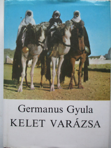 Germanus Gyula - Kelet var�zsa