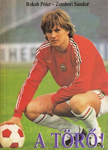 Rokob Péter - Zombori Sándor - A Törő!