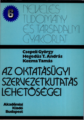 Csepeli Gy.- Hegedüs A.- Kozma T. - Az oktatásügyi szervezetkutatás lehetőségei