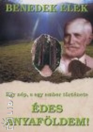 Benedek Elek - �des anyaf�ldem!