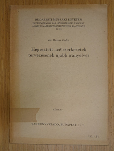 Dr. Darvas Endre - Hegesztett ac�lszerkezetek tervez�s�nek �jabb ir�nyelvei (K�zirat)