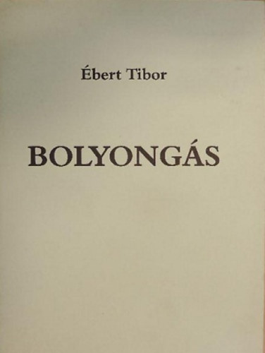 bert Tibor - Bolyongs