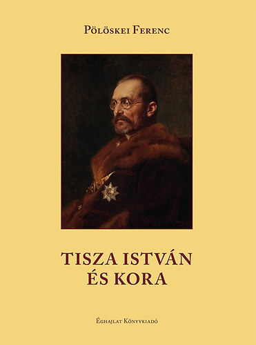 P�l�skei Ferenc - Tisza Istv�n �s kora