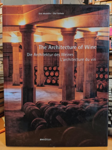Olaf Gollnek Dirk Meyhöfer - The Architecture of Wine / Di Architektur des Weines/ L'architecture du vin (Avedition)