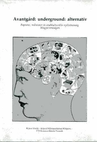 Havasr�ti J�zsef; K. Horv�th Zsolt  (szerk.) - Avang�rd: underground: alternat�v