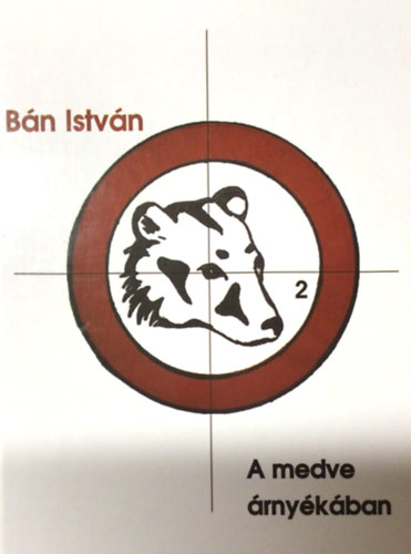 Bn Istvn - A medve rnykban (Medve 2)