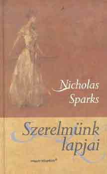 Nicholas Sparks - Szerelmnk lapjai