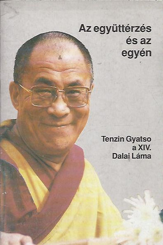 Tenzin Gyatso a XIV: Dalai Lma - Az egyttrzs s az egyn