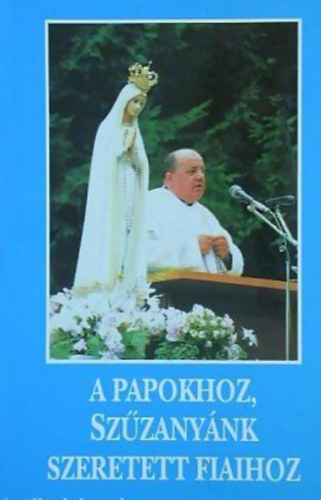 A papokhoz, Sz�zany�nk szeretett fiaihoz