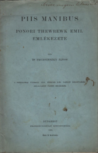 Pruzsinszky J�nos Dr. - Piis Manibus (Ponori Thewrewk Emil eml�kezete)