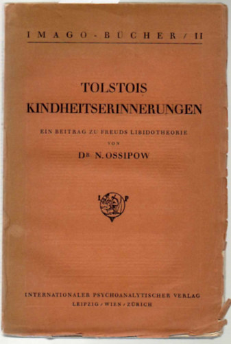 dr. N.Ossipow - Tolstois Kindheitserinnerungen Ein Beitrag zu Freuds Libidotheorie.
