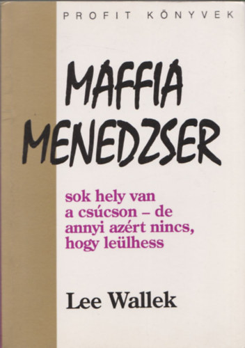 Lee Wallek - Maffia menedzser - Sok hely van a csúcson, de annyi azért nincs, hogy leülhess