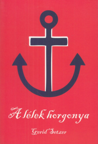 Gerrid Setzer - A llek horgonya