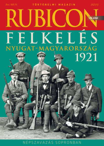 Rubicon - Felkelés - Nyugat-Magyarország 1921 - 2021/12.