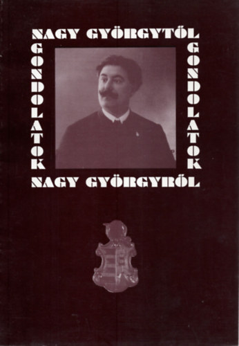 Gondolatok Nagy Györgytől, Nagy Györgyről - a köztársasági eszme első hirdetője