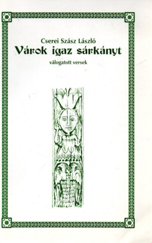 V�rok igaz s�rk�nyt (V�logatott versek)