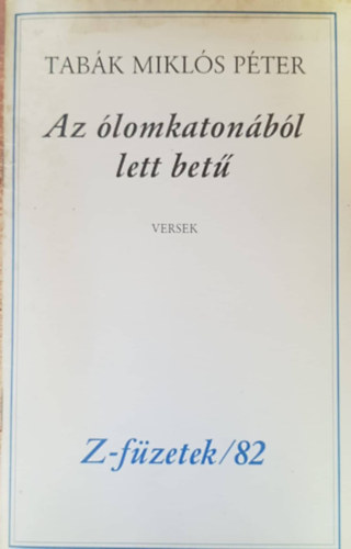 Tab�kmikl�s P�ter - Az �lomkaton�b�l lett bet�