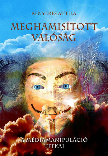 Kenyeres Attila Zolt�n - Meghamis�tott val�s�g