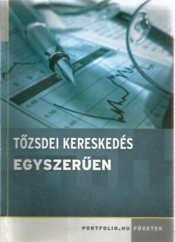 Benes Btor Mrk  (szerk.) - Tzsdei kereskeds egyszeren