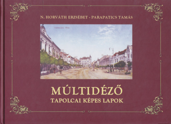N.Horv�th Erzs�bet; Parapatics Tam�s - M�ltid�z� tapolcai k�pes lapok
