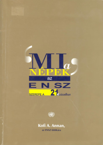 Kofi A. Annan - "Mi a npek", Az ENSZ szerepe a 21. szzadban