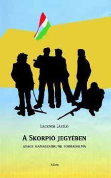 Lackner L�szl� - A Skorpi� jegy�ben avagy kamaszkorunk forradalma