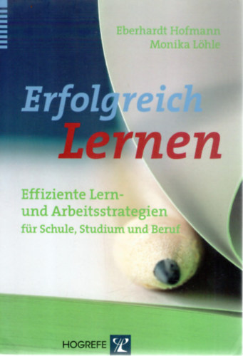 Monika Lhle Eberhardt Hofmann - Erfolgreich Lernen: Effiziente Lern- und Arbeitsstrategien fr Schule, Studium und Beruf