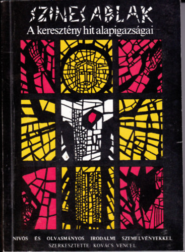 Kovács Vencel - Színes ablak - a keresztény hit alapigazságai