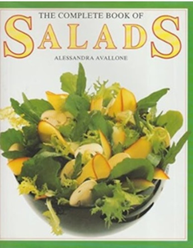 Alessandra Avallone - The complete book of Salads