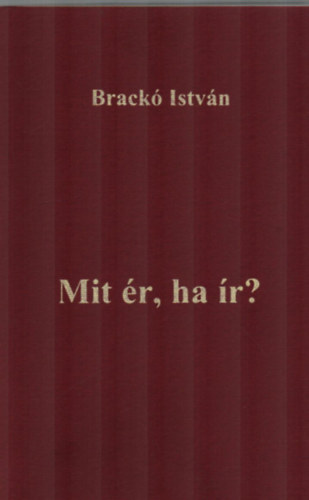 Brack� Istv�n - Mit �r, ha �r?
