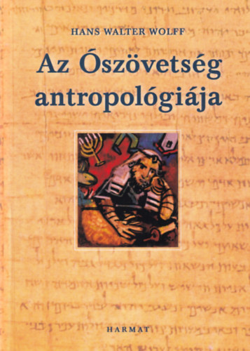 Hanswalter Wolff - Az �sz�vets�g antropol�gi�ja