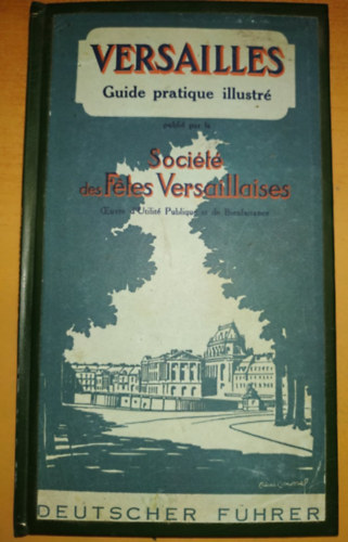V. Petitpas - Versailles Guide pratique illustr: Socit des Fles Versaillaises (Deutscher Fhrer)