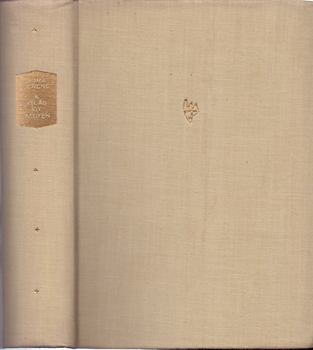 Móra Ferenc - A világ így megyen - Válogatott írások