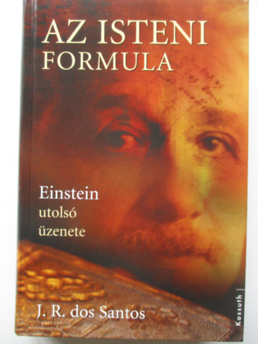 Jos Rodrigues dos Santos - Az isteni formula - Einstein utols zenete