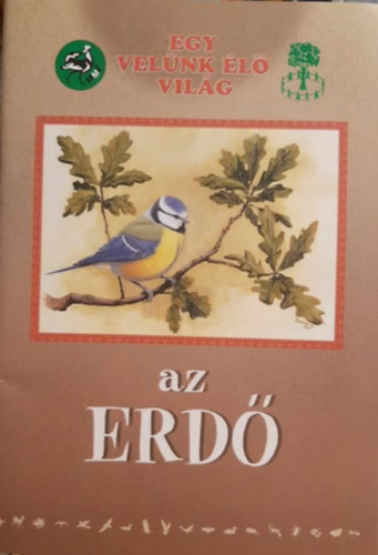 Drexler Szil�rd  (szerk.) - Az erd� (Egy vel�nk �l� vil�g)