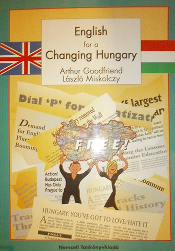 L�szl� Miskolczy Arthur Goodfriend - English for a Changing Hungary