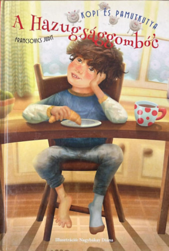 Francsovics Judit - A hazugsággombóc - Kopi és Pamutkutya