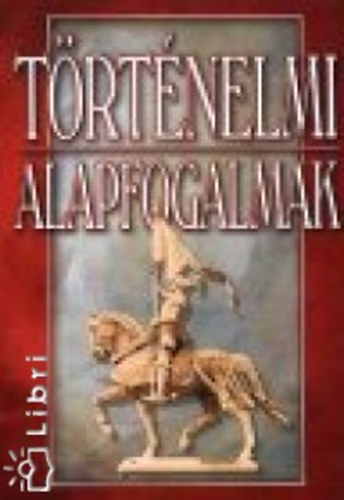 Szil�gyi V. Ferenc - T�rt�nelmi alapfogalmak