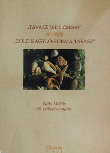 "Tavasz jde csigi" avagy "Zld kagyl-forma tavasz" : Plfy Mikls 65. szletsnapjra