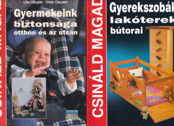 Hausler, Ulla-Clausen, Niels Hans-Werner Bastian - 2 db. Csinld Magad (Gyerekszobk, lakterek btorai + Gyermekeink biztonsga otthon s az utcn)