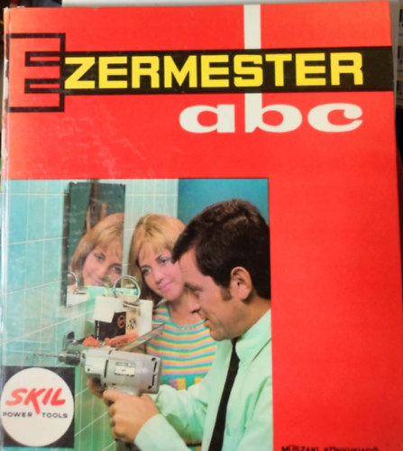 Szerk.: P�v� Elem�r, Graf.: G�ll Gyula Sz�cs J�zsef - Ezermester ABC - M�sodik jav�tott kiad�s