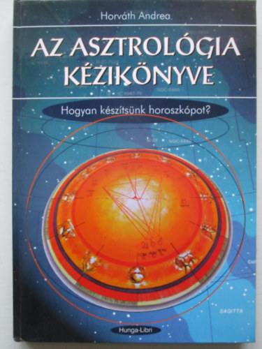 Horváth Andrea - Az asztrológia kézikönyve